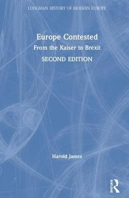 Cover for Harold James · Europe Contested: From the Kaiser to Brexit - Longman History of Modern Europe (Hardcover Book) (2019)
