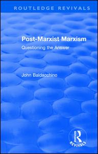 Cover for John Baldacchino · Post-Marxist Marxism: Questioning the Answer - Routledge Revivals (Paperback Book) (2021)