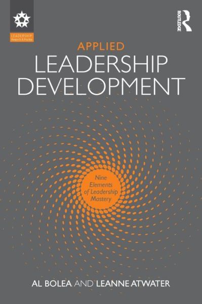 Cover for Bolea, Al (University of Alaska, USA) · Applied Leadership Development: Nine Elements of Leadership Mastery - Leadership: Research and Practice (Paperback Book) (2015)