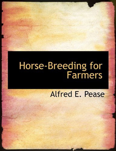 Cover for Alfred E. Pease · Horse-breeding for Farmers (Paperback Book) (2010)