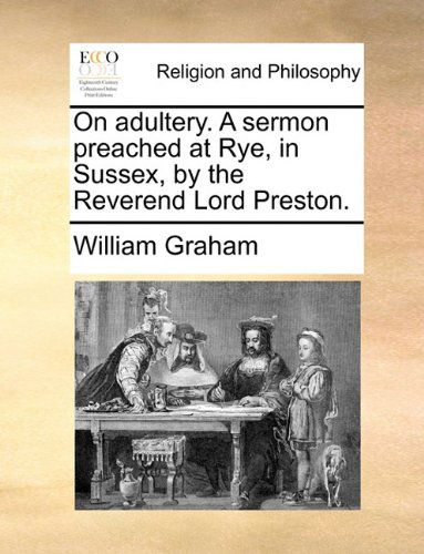 Cover for William Graham · On Adultery. a Sermon Preached at Rye, in Sussex, by the Reverend Lord Preston. (Paperback Book) (2010)