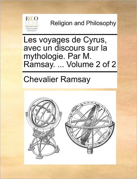 Cover for Chevalier Ramsay · Les Voyages De Cyrus, Avec Un Discours Sur La Mythologie. Par M. Ramsay. ... Volume 2 of 2 (Paperback Book) (2010)