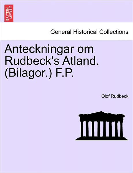 Cover for Olof Rudbeck · Anteckningar Om Rudbeck's Atland. (Bilagor.) F.p. (Paperback Book) (2011)