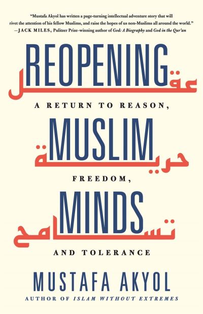 Cover for Mustafa Akyol · Reopening Muslim Minds: A Return to Reason, Freedom, and Tolerance (Gebundenes Buch) (2021)