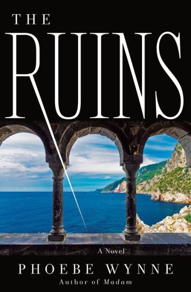 Cover for Phoebe Wynne · The Ruins: A Novel (Hardcover Book) (2022)