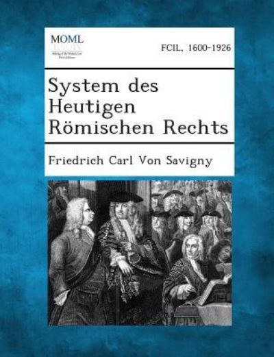 Cover for Friedrich Carl Von Savigny · System Des Heutigen Romischen Rechts (Paperback Book) (2013)