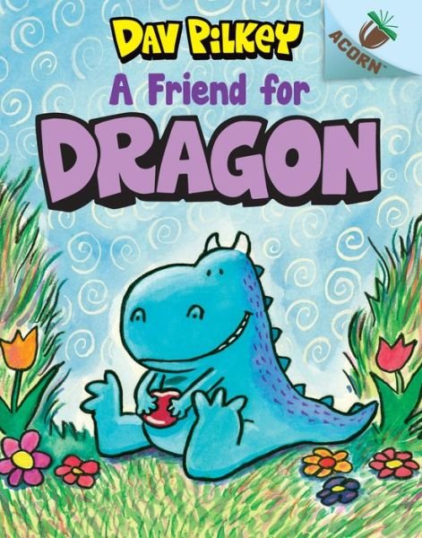 Dragon 1: a Friend for Dragon - Dav Pilkey - Livros -  - 9781338341065 - 30 de abril de 2019