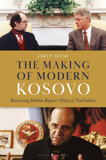 Cover for Azemi, Jakup (University College London, UK) · The Making of Modern Kosovo: Reassessing Ibrahim Rugova’s Policy of Non-Violence (Paperback Book) (2025)