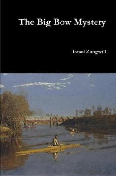 Cover for Israel Zangwill · The Big Bow Mystery (Paperback Book) (2017)