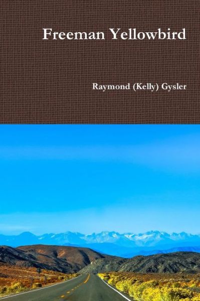 Cover for Raymond (Kelly) Gysler · Freeman Yellowbird (Paperback Book) (2018)