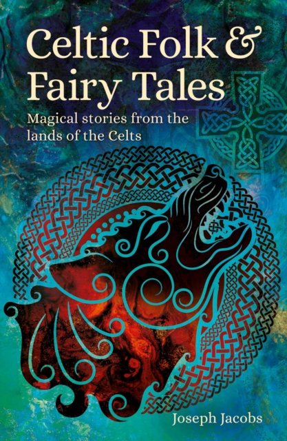 Cover for Joseph Jacobs · Celtic Folk &amp; Fairy Tales: Magical Stories from the Lands of the Celts - Arcturus World Mythology (Paperback Book) (2022)