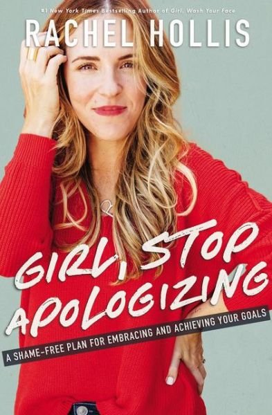 Cover for Rachel Hollis · Girl, Stop Apologizing: A Shame-Free Plan for Embracing and Achieving Your Goals (Paperback Bog) [ITPE edition] (2019)