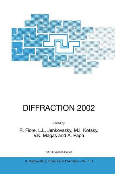 Cover for R Fiore · DIFFRACTION 2002: Interpretation of the New Diffractive Phenomena in Quantum Chromodynamics and in the S-Matrix Theory - NATO Science Series II (Hardcover Book) [2003 edition] (2003)