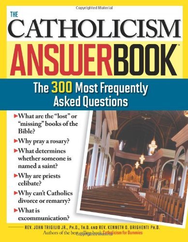 Cover for Trigilio, Jr., John, Ph.D. · The Catholicism Answer Book: The 300 Most Frequently Asked Questions - Answer Book (Paperback Book) (2007)
