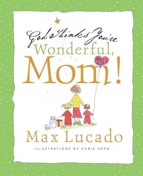 Cover for Max Lucado · God Thinks You're Wonderful, Mom (Hardcover Book) (2008)