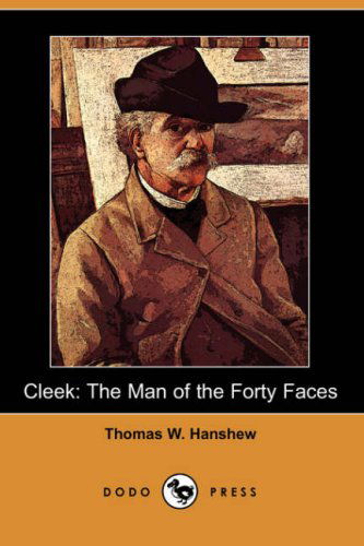 Cover for Thomas W. Hanshew · Cleek: the Man of the Forty Faces (Dodo Press) (Pocketbok) (2007)