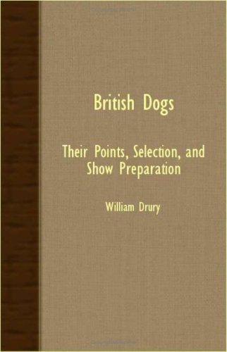 Cover for William Drury · British Dogs - Their Points, Selection, and Show Preparation (Paperback Book) (2007)