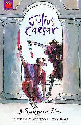 A Shakespeare Story: Julius Caesar - A Shakespeare Story - Andrew Matthews - Książki - Hachette Children's Group - 9781408305065 - 4 marca 2010