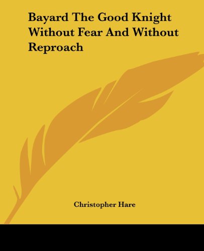 Cover for Christopher Hare · Bayard the Good Knight Without Fear and Without Reproach (Paperback Book) (2004)