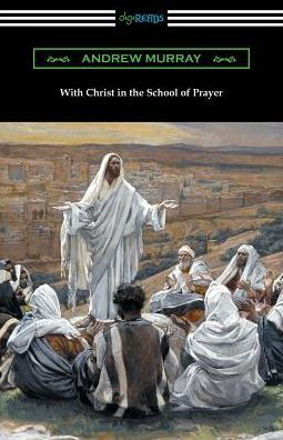 Cover for Andrew Murray · With Christ in the School of Prayer (Paperback Bog) (2019)