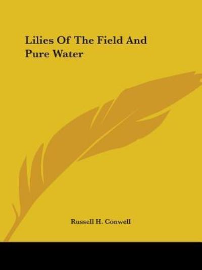 Cover for Russell H. Conwell · Lilies of the Field and Pure Water (Paperback Book) (2005)