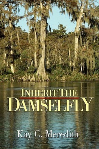 Cover for Kay C. Meredith · Inherit the Damselfly (Hardcover Book) (2007)