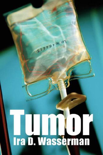 Tumor - Ira D. Wasserman - Bøger - Xlibris Corporation - 9781425768065 - 13. november 2007