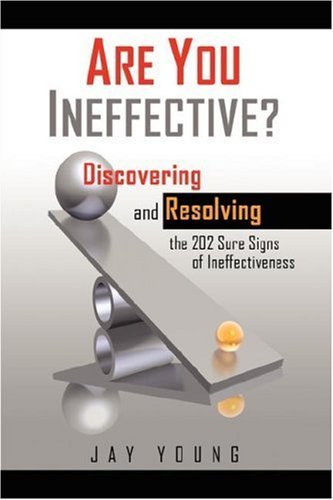 Cover for Jay Young · Are You Ineffective?: Discovering and Resolving the 202 Sure Signs of Personal Ineffectiveness (Gebundenes Buch) (2007)