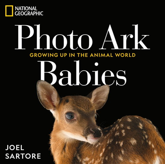 Cover for Joel Sartore · National Geographic Photo Ark Babies: Growing Up in the Animal World - The Photo Ark (Hardcover Book) (2025)