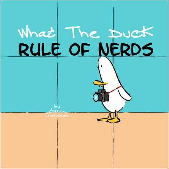 Cover for Aaron Johnson · What the Duck, Rule of Nerds (Paperback Book) (2007)