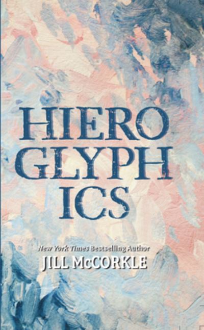 Cover for Jill McCorkle · Hieroglyphics (Book) (2020)