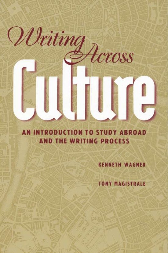 Cover for Tony Magistrale · Writing Across Culture: An Introduction to Study Abroad and the Writing Process (Paperback Book) [New edition] (2019)