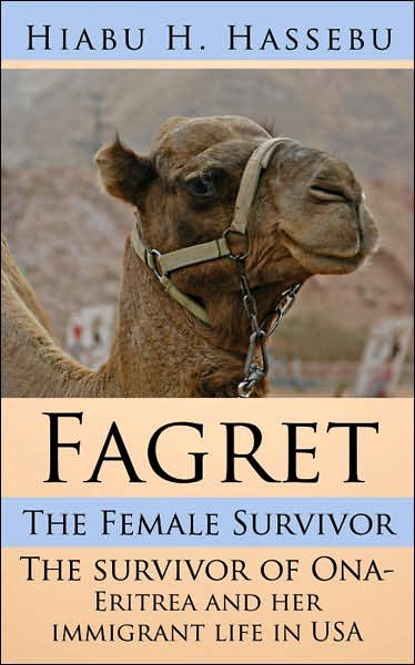 Cover for Hiabu Hassebu · Fagret: the Female Survivor: the Survivor of Ona- Eritrea and Her Immigrant Life in USA (Paperback Bog) (2007)