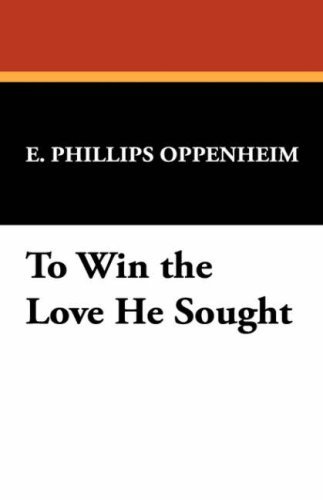 Cover for E. Phillips Oppenheim · To Win the Love He Sought (Hardcover bog) (2007)