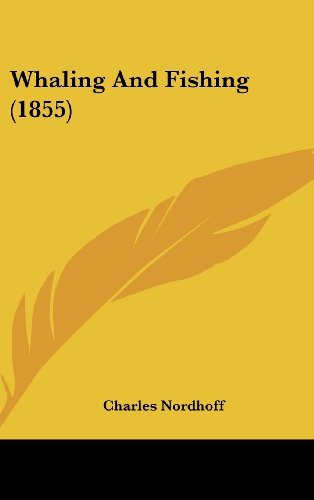 Cover for Charles Nordhoff · Whaling and Fishing (1855) (Gebundenes Buch) (2008)