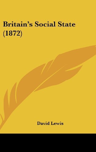 Britain's Social State (1872) - David Lewis - Bøger - Kessinger Publishing, LLC - 9781436942065 - 18. august 2008