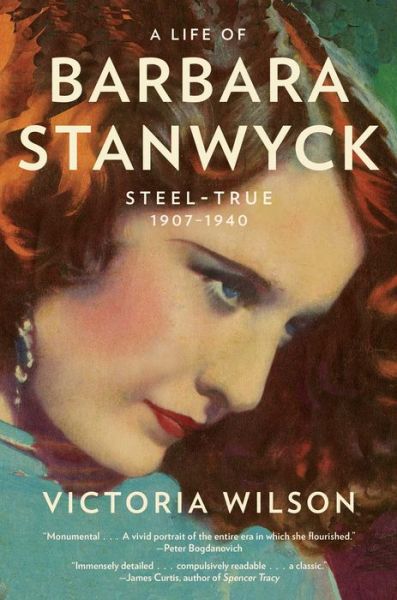 Cover for Victoria Wilson · A Life of Barbara Stanwyck: Steel-True 1907-1940 (Paperback Book) (2015)