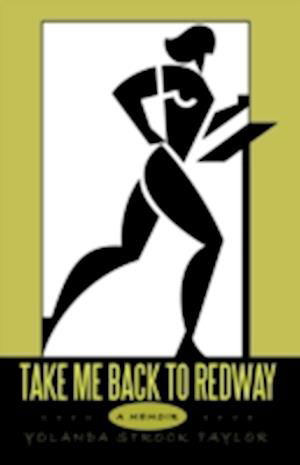 Take Me Back to Redway - Yolanda Strock Taylor - Books - iUniverse, Incorporated - 9781440167065 - November 16, 2009