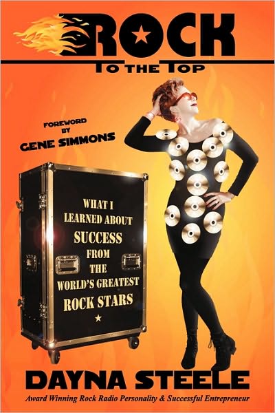 Cover for Dayna Steele · Rock to the Top: What I Learned About Success from the World's Greatest Rock Stars (Paperback Book) (2009)