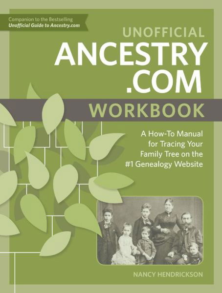 Cover for Nancy Hendrickson · Unofficial Ancestry.com Workbook: A How-To Manual for Tracing Your Family Tree on the Number-One Genealogy Website (Paperback Book) (2017)
