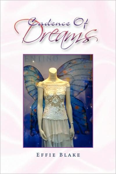Cadence of Dreams - Effie Blake - Livres - Xlibris Corporation - 9781441540065 - 14 juillet 2009
