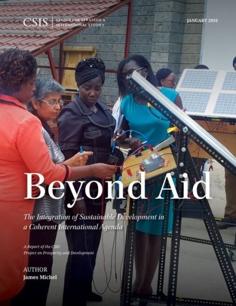 Cover for James Michel · Beyond Aid: The Integration of Sustainable Development in a Coherent International Agenda - CSIS Reports (Paperback Book) (2016)