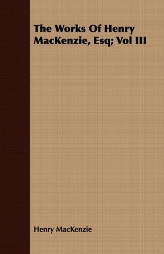 Cover for Henry Mackenzie · The Works of Henry Mackenzie, Esq; Vol III (Paperback Bog) (2008)