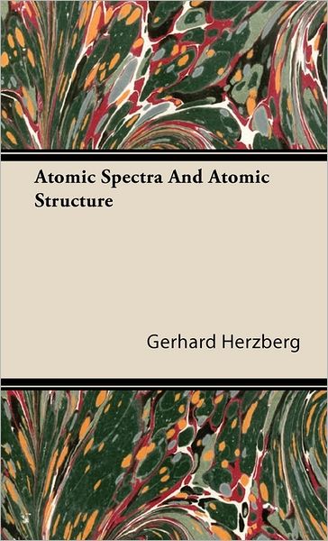 Cover for Gerhard Herzberg · Atomic Spectra And Atomic Structure (Hardcover Book) (2008)