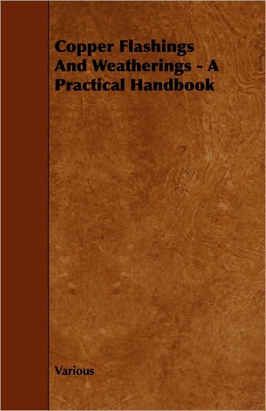 Copper Flashings and Weatherings - a Practical Handbook - V/A - Books - Spaight Press - 9781443773065 - October 27, 2008