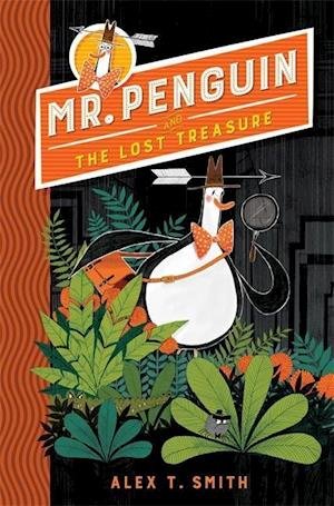 Cover for Alex T. Smith · Mr Penguin and the Lost Treasure (Innbunden bok) (2017)