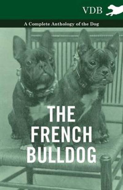 Cover for Various (selected by the Federation of Children's Book Groups) · The French BullDog A Complete Anthology of the Dog (Taschenbuch) (2010)