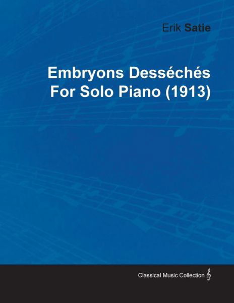Cover for Erik Satie · Embryons Dess Ch S by Erik Satie for Solo Piano (1913) (Taschenbuch) (2010)
