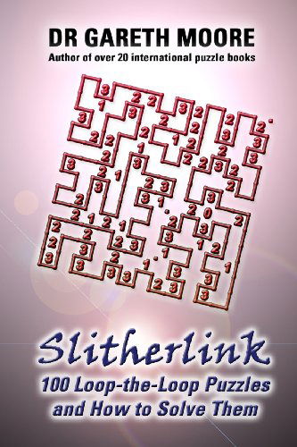 Cover for Dr Gareth Moore · Slitherlink: 100 Loop-the-loop Puzzles and How to Solve Them (Paperback Book) (2009)