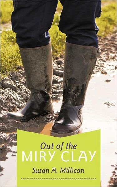 Cover for Susan a Millican · Out of the Miry Clay (Innbunden bok) (2011)